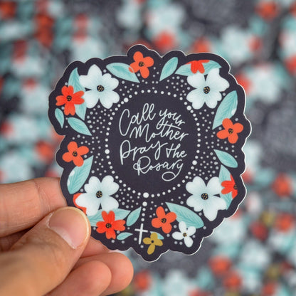 Floral Call Your Mother Pray the Rosary Catholic Sticker