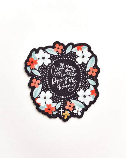 Floral Call Your Mother Pray the Rosary Catholic Sticker