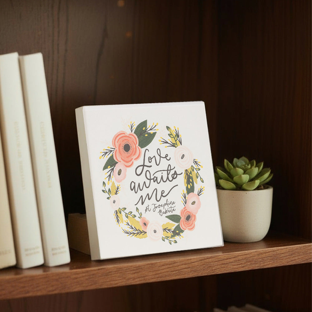 Love Awaits Me St. Josephine Bakhita Wood Block Sign